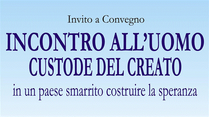 Arezzo: Convegno "Incontro all’uomo, custode del creato"