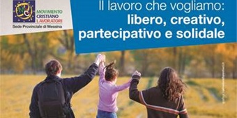 Messina: "Il lavoro che vogliamo: libero, creativo, partecipativo e solidale"