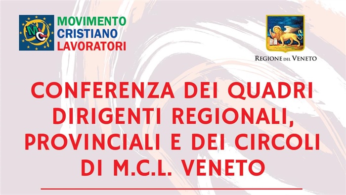 VENETO: CONFERENZA DEI QUADRI DIRIGENTI REGIONALI, PROVINCIALI E DEI CIRCOLI DI M.C.L. VENETO